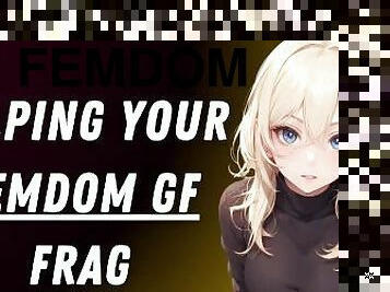 [F4M] Helping Your Femdom GF Frag  Dom Gamer GF ASMR Audio Roleplay
