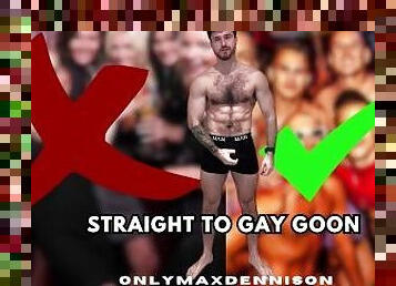 Straight to gay goon