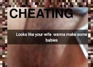 Make a baby with your cheating wife! She let me cum inside! - Cuckold Snapchat Captions