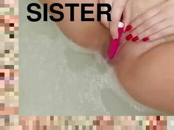 Playing with my pussy in bath while my sister is not home