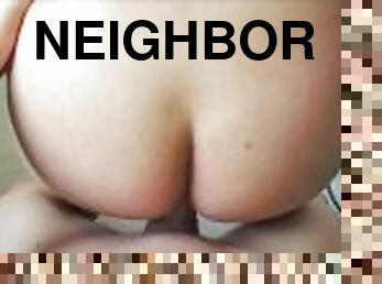 the neighbor gets horny and gives me a blowjob, I put her in doggy style and give her the semen in h