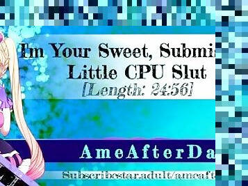 I'm Your Sweet CPU Slut! [Bet Your 3090 Can't Do What I Can!] [Erotic Audio]