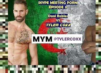 SKYPE MEETING PORN - Épisode 3 Tyler Coxx & Dani Robles (MYM TEASER)