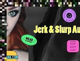 Camp Sissy Boi Presents Jerk and Slurp Audio