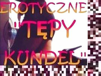 OPOWIADANIE EROTYCZNE ''T?PY KUNDEL''