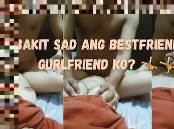 Bestfriend ng Girlfriend Ko Nag Pa Comfort Saakin - New Pinay Kantutan!!